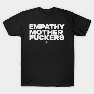 Empathy Motherf#@kers T-Shirt